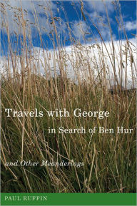 Title: Travels with George in Search of Ben Hur and Other Meanderings, Author: Paul Ruffin