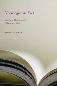 Title: Vonnegut in Fact: The Public Spokesmanship of Personal Fiction, Author: Jerome Klinkowitz