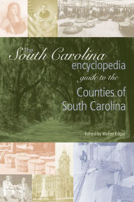 Title: The South Carolina Encyclopedia Guide to the Counties of South Carolina, Author: Walter Edgar