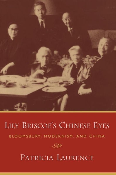 Lily Briscoe's Chinese Eyes: Bloomsbury, Modernism, and China