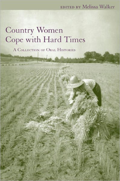 Country Women Cope with Hard Times: A Collection of Oral Histories