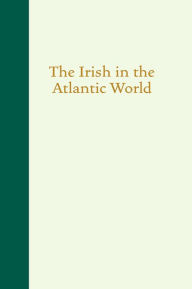 Title: The Irish in the Atlantic World, Author: David T. Gleeson