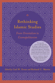 Title: Rethinking Islamic Studies: From Orientalism to Cosmopolitanism, Author: Carl W. Ernst