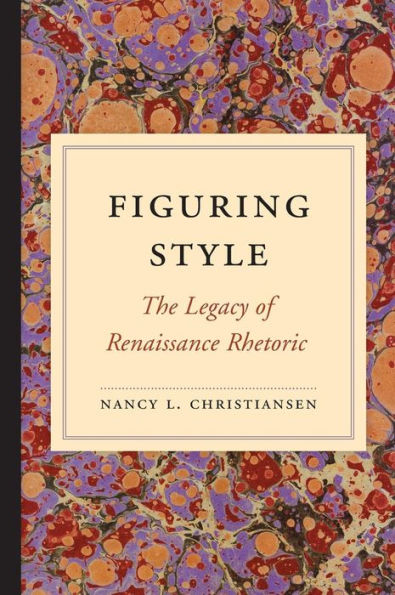 Figuring Style: The Legacy of Renaissance Rhetoric