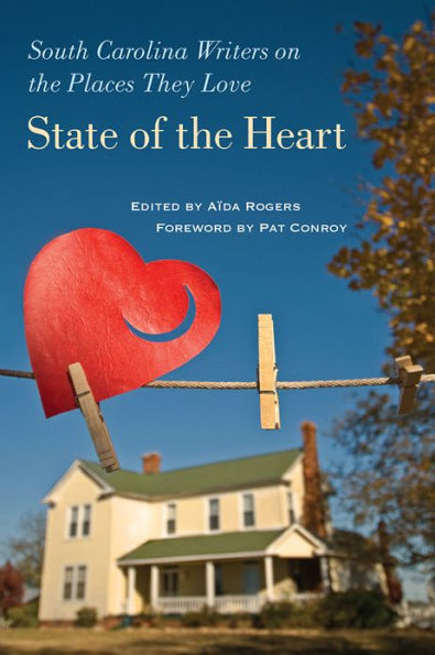 State of the Heart: South Carolina Writers on Places They Love