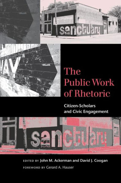 The Public Work of Rhetoric: Citizen-Scholars and Civic Engagement