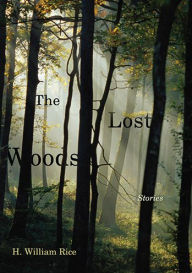 Title: The Lost Woods, Author: H William Rice