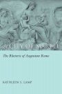 A City of Marble: The Rhetoric of Augustan Rome