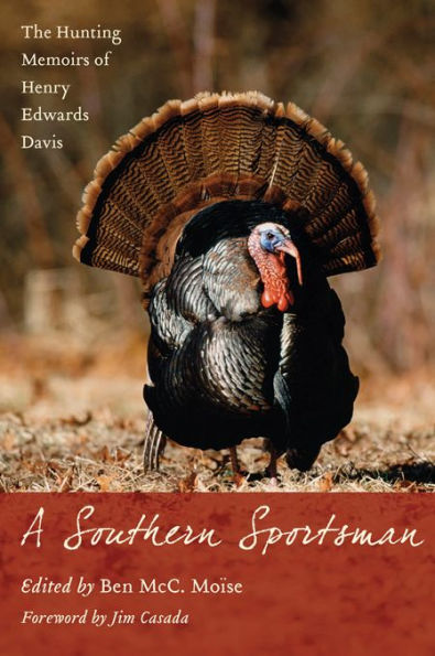 A Southern Sportsman: The Hunting Memoirs of Henry Edwards Davis