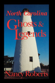 Title: North Carolina Ghosts & Legends, Author: Nancy Roberts