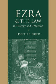 Title: Ezra & the Law in History and Tradition, Author: Lisbeth S. Fried