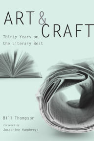 Title: Art and Craft: Thirty Years on the Literary Beat, Author: Bill Thompson