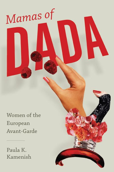 Mamas of Dada: Women of the European Avant-Garde