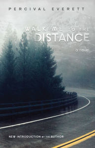 Title: Walk Me to the Distance, Author: Percival Everett