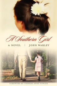 Title: A Southern Girl: A Novel, Author: John Warley