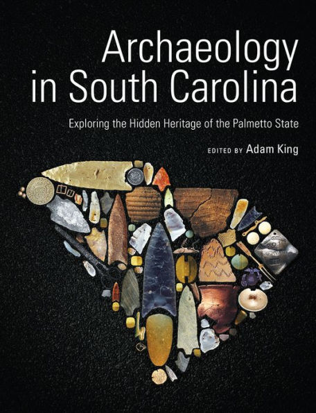 Archaeology South Carolina: Exploring the Hidden Heritage of Palmetto State