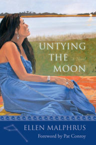 Title: Untying the Moon: A Novel, Author: Ellen Malphrus