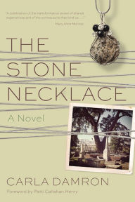 Title: The Stone Necklace: A Novel, Author: Carla Damron