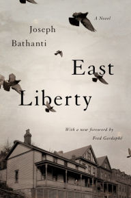 Title: East Liberty: A Novel, Author: Joseph Bathanti