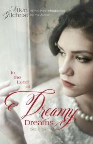 Title: In the Land of Dreamy Dreams: Stories, Author: Ellen Gilchrist