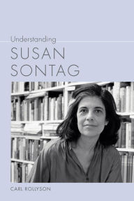 Title: Understanding Susan Sontag, Author: Carl Rollyson