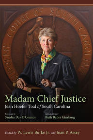 Title: Madam Chief Justice: Jean Hoefer Toal of South Carolina, Author: W. Lewis Burke Jr.