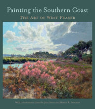 Title: Painting the Southern Coast: The Art of West Fraser, Author: West Fraser