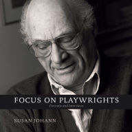 Title: Focus on Playwrights: Portraits and Interviews, Author: Susan Johann