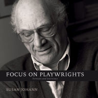 Title: Focus on Playwrights: Portraits and Interviews, Author: Susan Johann