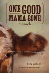 Title: One Good Mama Bone: A Novel, Author: Bren McClain