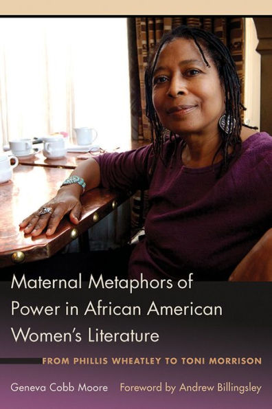 Maternal Metaphors of Power in African American Women's Literature: From Phillis Wheatley to Toni Morrison