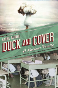 Title: Duck and Cover: A Nuclear Family, Author: Kathie Farnell