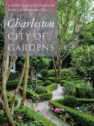 Title: Charleston: City of Gardens, Author: Louisa Pringle Cameron