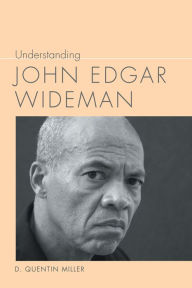 Title: Understanding John Edgar Wideman, Author: D. Quentin Miller