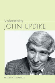 Title: Understanding John Updike, Author: Frederic Svoboda