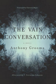 Title: The Vain Conversation: A Novel, Author: Anthony Grooms