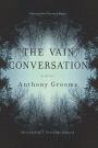 The Vain Conversation: A Novel