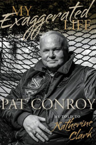 Ebook for nokia x2 01 free download My Exaggerated Life: Pat Conroy by Katherine Clark in English