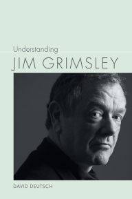 Title: Understanding Jim Grimsley, Author: David Deutsch