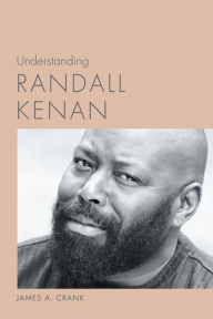 Title: Understanding Randall Kenan, Author: James A. Crank