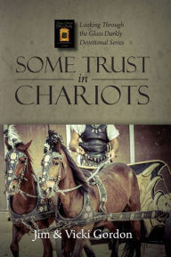 Title: Some Trust in Chariots, Author: J&V Gordon