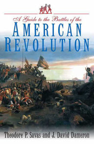 Title: A Guide to the Battles of the American Revolution, Author: Theodore P. Savas