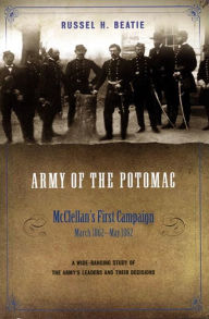 Title: Army of the Potomac: McClellan's First Campaign, March 1862-May 1862, Author: Russel H. Beatie