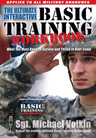 Title: Ultimate Interactive Basic Training Workbook: What You Must Know to Survive and Thrive in Boot Camp, Author: Sgt. Michael Volkin