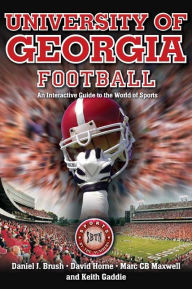 Title: University of Georgia Football: An Interactive Guide to the World of Sports, Author: Daniel Brush