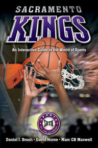Title: Sacramento Kings: An Interactive Guide to the World of Sports, Author: Daniel Brush