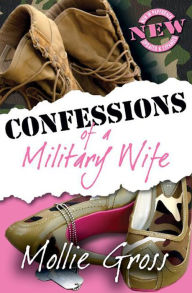 Title: Confessions of a Military Wife, Author: Mollie Gross