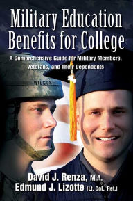 Title: Military Education Benefits for College: A Comprehensive Guide for Military Members, Veterans, and Their Dependents, Author: David Renza