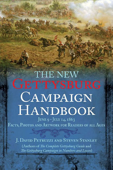 The New Gettysburg Campaign Handbook: Facts, Photos, and Artwork for Readers of All Ages, June 9-July 14, 1863