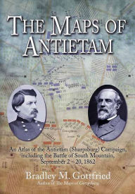 Title: The Maps of Antietam: An Atlas of theAntietam(Sharpsburg) Campaign,including the Battle of South Mountain,September 2 - 20, 1862, Author: Bradley Gottfried